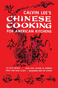 Chinese Cooking for American Kitchens: (Cooklore Reprint) Calvin B. T. Lee Author