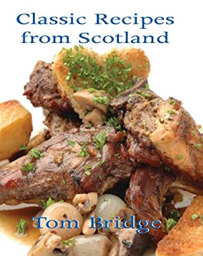 Classic Recipes from Scotland by Tom Bridge