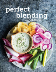 The Perfect Blending Cookbook The Williams-Sonoma Test Kitchen Author
