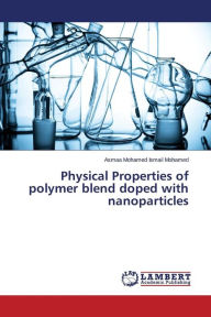 Physical Properties of polymer blend doped with nanoparticles Mohamed Ismail Mohamed Asmaa Author
