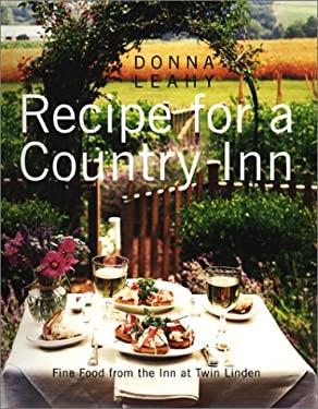 Recipe for a Country Inn : Fine Food from the Inn at Twin Linden by Donna Leahy