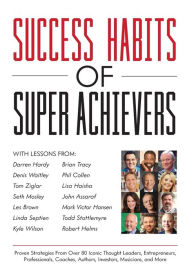 Success Habits of Super Achievers Les Brown Author