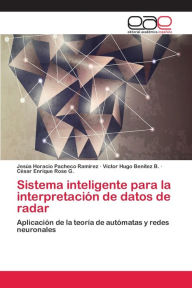 Sistema inteligente para la interpretación de datos de radar Jesús Horacio Pacheco Ramírez Author