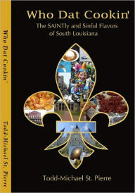 Who Dat Cookin' Todd-Michael St. Pierre Author