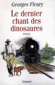 Le dernier chant des dinosaures Georges Fleury Author