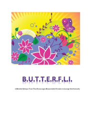B.U.T.T.E.R.F.L.I: A blended unique trust that encourages respectable females to lounge intellectually Nickeisha Byron Author