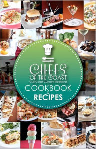 Chefs of the Coast: Gulf Coast Culinary Weekend Cookbook and Recipes Mississippi Hospitality and Restaurant A Author