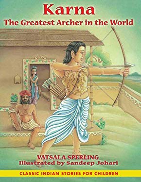 Karna : The Greatest Archer in the World by Vatsala Sperling