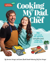 Cooking with My Dad, the Chef: 70+ kid-tested, kid-approved (and gluten-free!) recipes for YOUNG CHEFS! Verveine Oringer Author