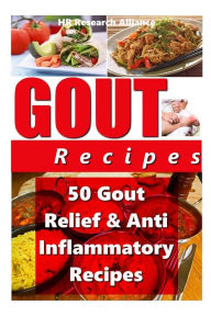 Gout Recipes - 50 Gout Relief & Anti Inflammatory Recipes HR Research Alliance Author