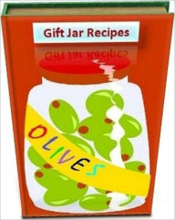 Quick and Easy Cooking Recipes about Gift Jar Recipes - Your family and friends will be delighted with these thoughtful gifts straight from your own k