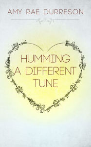 Humming a Different Tune Amy Rae Durreson Author