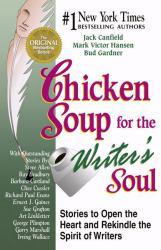 Chicken Soup for the Writer's Soul : Stories to Open the Heart and Rekindle the Spirit of Writers