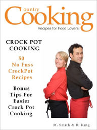 CROCK POT RECIPES - Crock Pot Cooking - 50 No Fuss Crockpot Recipes M. Smith Author