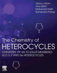 The Chemistry of Heterocycles: Chemistry of Six to Eight Membered N,O, S, P and Se Heterocycles Vishnu Ji Ram Author
