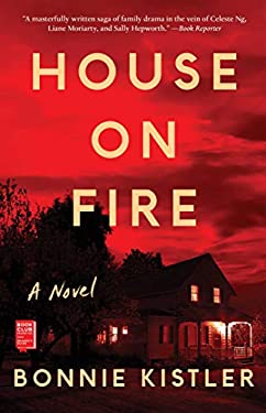 House on Fire: A Novel by Bonnie Kistler