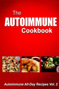 Autoimmune Cookbook - Autoimmune All-Day Recipes: Autoimmune All-Day Recipes Melissa Groves Author