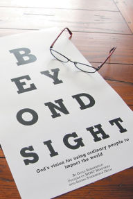 Beyond Sight: God'S Vision for Using Ordinary People to Impact the World Gayle Sommerfeld Author