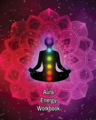 Aura Energy Workbook: Auras Energy Healing, Spiritual, Reader Can Track Client Reading, New Age Therapists, Healers Amy Newton Author