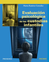 Evaluación psicológica de las custodias infantiles Marta Ramírez González Author