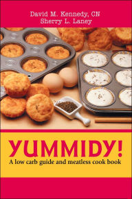 Yummidy!: A Low Carb Guide and Meatless Cook Book David M. Kennedy Author