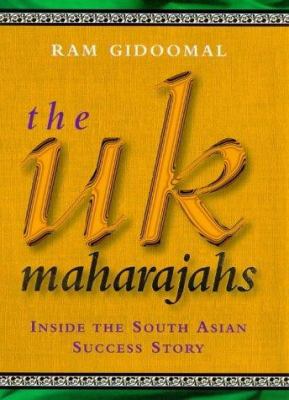 The UK Maharajas : Inside the South Asian Success Story by David, Gidoomal, Ram Porter