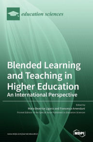Blended Learning and Teaching in Higher Education: An International Perspective : An International Perspective Maria Beatrice Ligorio Editor