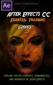 After Effects CC Essential Training (2015) Tutorial Andy Robinson Author