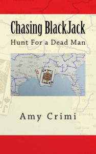 Chasing BlackJack: Hunt For a Dead Man Amy Crimi Author