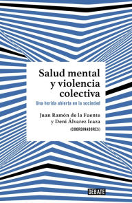 Salud mental y violencia colectiva: Una herida abierta en la sociedad de la fuente, Juan ramón Álvarez Icaza, Dení Author