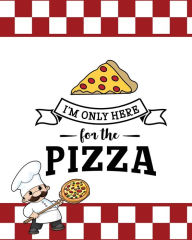I'm Only Here For The Pizza, Pizza Review Journal Newton Author