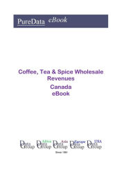 Coffee, Tea & Spice Wholesale Revenues in Canada Editorial DataGroup Americas Editor