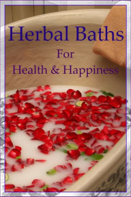 Herbal Baths For Health & Happiness Mary Winters Author