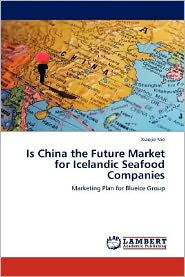 Is China the Future Market for Icelandic Seafood Companies Xiaojie Nie Author
