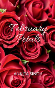 February Petals Ankita Singh Author