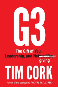 G3: The Gift of You, Leadership, and Netgiving Tim Cork Author