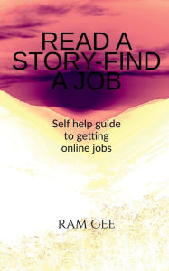 READ A STORY - FIND A JOB Ram Gee Author