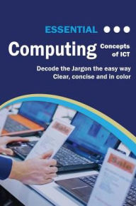 Essential Computing: Concepts of ICT Kevin Wilson Author