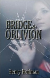 Bridge to Oblivion Henry Hoffman Author