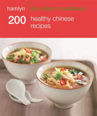 Hamlyn All Colour Cookery: 200 Healthy Chinese Recipes: Hamlyn All Colour Cookbook Hamlyn Author