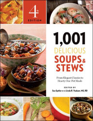 1,001 Delicious Soups & Stews: From Elegant Classics to Hearty One-Pot Meals Linda R. Yoakam MS, RD Author