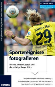 Foto Praxis Sportereignisse fotografieren: Blende, Verschlusszeit und der richtige Augenblick Andreas Karpe-Gora Author