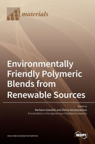 Environmentally Friendly Polymeric Blends from Renewable Sources Barbara Gawdzik Editor