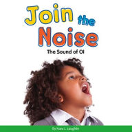 Join the Noise: The Sound of Oi Kara L Laughlin Author