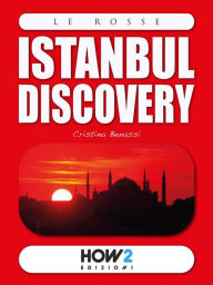 ISTANBUL Discovery: Guida turistica Cristina Benassi Author