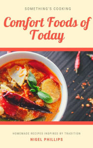 Comfort Foods of Today Nigel Phillips Author