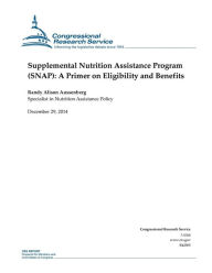 Supplemental Nutrition Assistance Program (SNAP): A Primer on Eligibility and Benefits Congressional Research Service Author