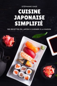 CUISINE JAPONAISE SIMPLIFIÉ STÉPHANIE GAGE Author