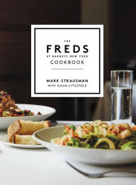 The Freds at Barneys New York Cookbook Mark Strausman Author