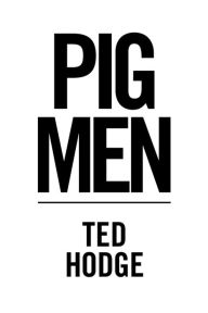 Pig Men Ted Hodge Author